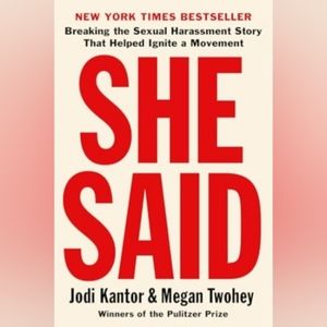 She Said: Breaking the Sexual Harassment Story That Helped Ignite a Movement